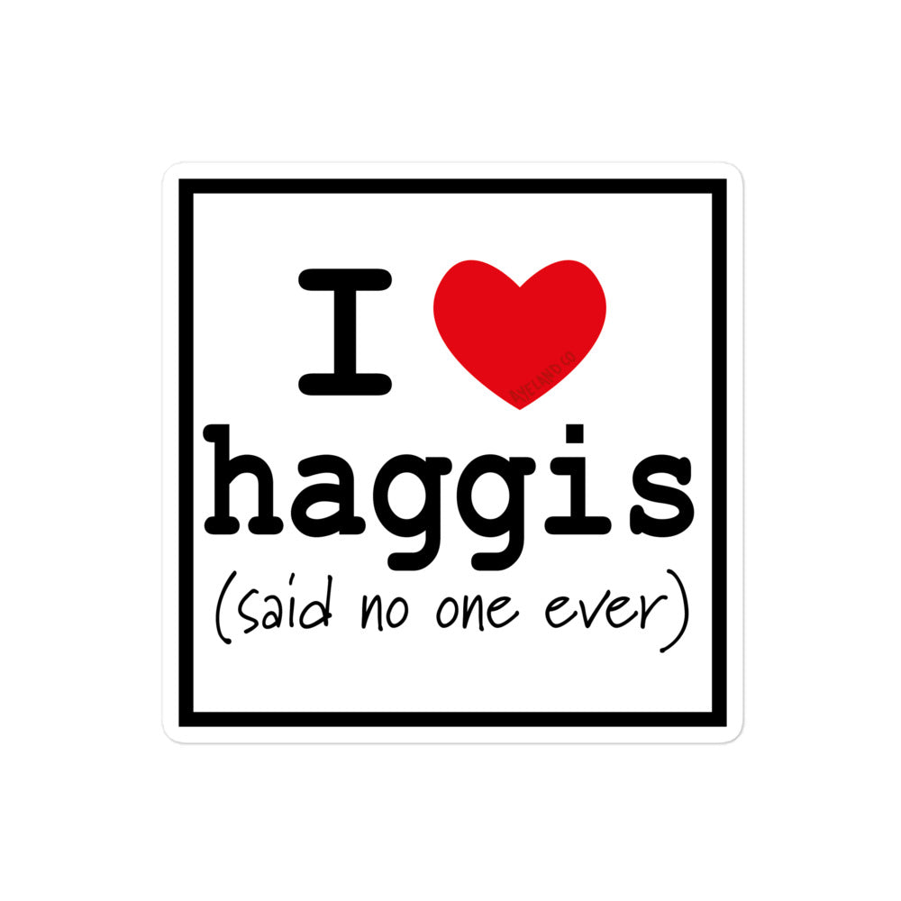 I love haggis said no one ever funny haggis sticker