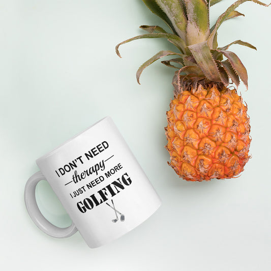 I don't need therapy I need more golfing Funny golfing mug