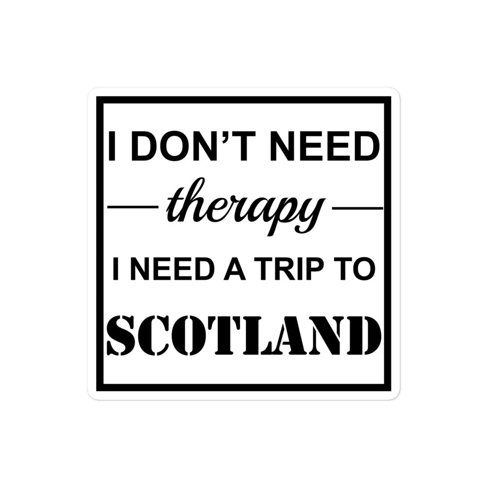 Funny scottish sticker i don't need therapy i just need a trip to scotland