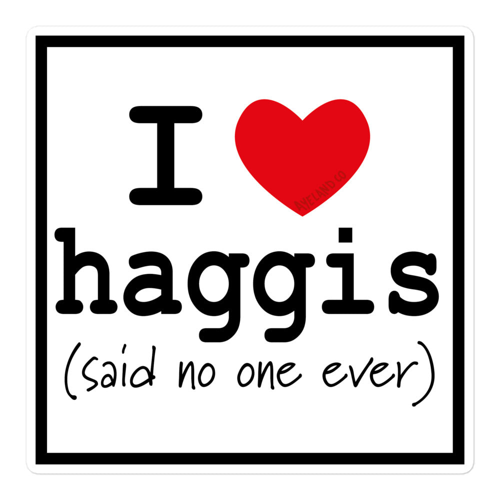 I love haggis said no one ever funny haggis sticker