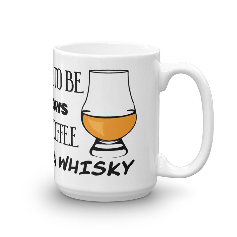 Today is going to be one of those day that even my coffee will need a whisky - Funny whisky mug